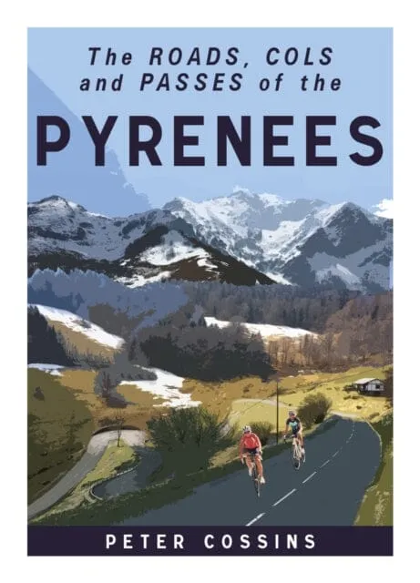 A Cyclist's Guide to the Pyrenees by Peter Cossins